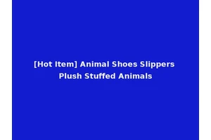 [Hot Item] Animal Shoes Slippers Plush Stuffed Animals