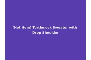[Hot Item] Turtleneck Sweater with Drop Shoulder