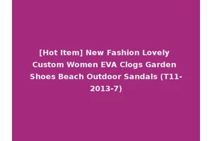 [Hot Item] New Fashion Lovely Custom Women EVA Clogs Garden Shoes Beach Outdoor Sandals (T11-2013-7)