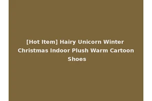 [Hot Item] Hairy Unicorn Winter Christmas Indoor Plush Warm Cartoon Shoes