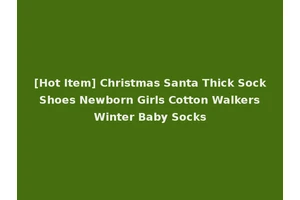 [Hot Item] Christmas Santa Thick Sock Shoes Newborn Girls Cotton Walkers Winter Baby Socks