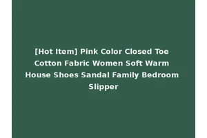 [Hot Item] Pink Color Closed Toe Cotton Fabric Women Soft Warm House Shoes Sandal Family Bedroom Slipper