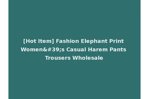 [Hot Item] Fashion Elephant Print Women's Casual Harem Pants Trousers Wholesale
