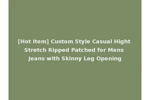 [Hot Item] Custom Style Casual Hight Stretch Ripped Patched for Mens Jeans with Skinny Leg Opening