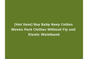 [Hot Item] Boy Baby Navy Cotton Woven Pant Clothes Without Fly and Elastic Waistband