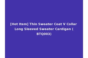 [Hot Item] Thin Sweater Coat V Collar Long Sleeved Sweater Cardigan (BTQ003)