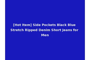 [Hot Item] Side Pockets Black Blue Stretch Ripped Denim Short Jeans for Men