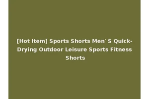 [Hot Item] Sports Shorts Men′ S Quick-Drying Outdoor Leisure Sports Fitness Shorts