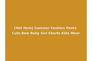 [Hot Item] Summer Fashion Pants Cute Bow Baby Girl Shorts Kids Wear