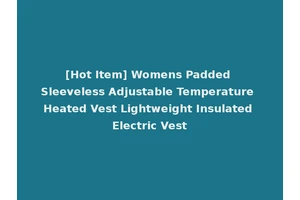 [Hot Item] Womens Padded Sleeveless Adjustable Temperature Heated Vest Lightweight Insulated Electric Vest