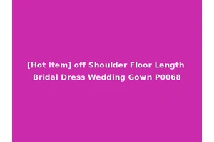 [Hot Item] off Shoulder Floor Length Bridal Dress Wedding Gown P0068