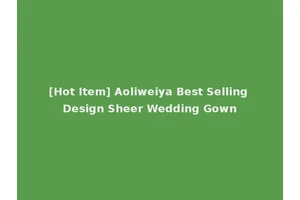 [Hot Item] Aoliweiya Best Selling Design Sheer Wedding Gown