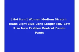 [Hot Item] Women Medium Stretch Jeans Light Blue Long Length MID-Low Rise New Fashion Bootcut Denim Pants