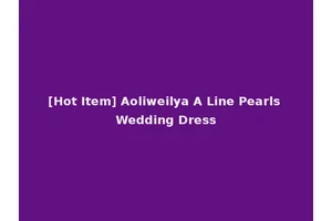 [Hot Item] Aoliweilya A Line Pearls Wedding Dress
