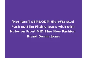[Hot Item] OEM&ODM High-Waisted Push up Slim Fitting Jeans with with Holes on Front MID Blue New Fashion Brand Denim Jeans