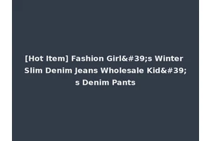 [Hot Item] Fashion Girl's Winter Slim Denim Jeans Wholesale Kid's Denim Pants