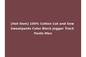 [Hot Item] 100% Cotton Cut and Sew Sweatpants Color Block Jogger Track Pants Men