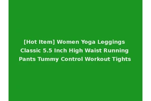 [Hot Item] Women Yoga Leggings Classic 5.5 Inch High Waist Running Pants Tummy Control Workout Tights