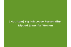 [Hot Item] Stylish Loose Personality Ripped Jeans for Women