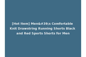 [Hot Item] Men's Comfortable Knit Drawstring Running Shorts Black and Red Sports Shorts for Men