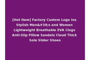[Hot Item] Factory Custom Logo Ins Stylish Men's and Women Lightweight Breathable EVA Clogs Anti-Slip Pillow Sandals Cloud Thick Sole Slider Shoes