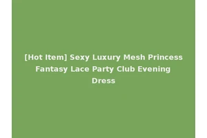 [Hot Item] Sexy Luxury Mesh Princess Fantasy Lace Party Club Evening Dress