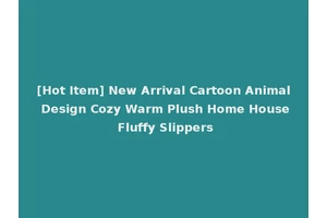 [Hot Item] New Arrival Cartoon Animal Design Cozy Warm Plush Home House Fluffy Slippers