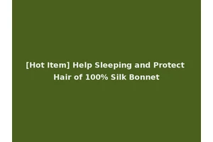 [Hot Item] Help Sleeping and Protect Hair of 100% Silk Bonnet
