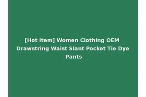 [Hot Item] Women Clothing OEM Drawstring Waist Slant Pocket Tie Dye Pants