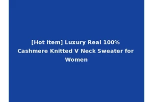 [Hot Item] Luxury Real 100% Cashmere Knitted V Neck Sweater for Women