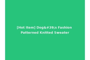 [Hot Item] Dog's Fashion Patterned Knitted Sweater