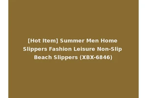 [Hot Item] Summer Men Home Slippers Fashion Leisure Non-Slip Beach Slippers (XBX-6846)
