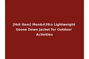 [Hot Item] Men's Lightweight Goose Down Jacket for Outdoor Activities