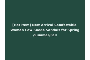[Hot Item] New Arrival Comfortable Women Cow Suede Sandals for Spring/Summer/Fall