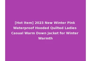 [Hot Item] 2023 New Winter Pink Waterproof Hooded Quilted Ladies Casual Warm Down Jacket for Winter Warmth
