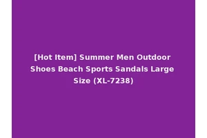 [Hot Item] Summer Men Outdoor Shoes Beach Sports Sandals Large Size (XL-7238)