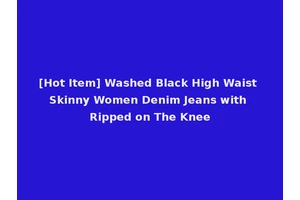[Hot Item] Washed Black High Waist Skinny Women Denim Jeans with Ripped on The Knee