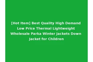 [Hot Item] Best Quality High Demand Low Price Thermal Lightweight Wholesale Parka Winter Jackets Down Jacket for Children