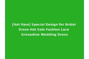 [Hot Item] Special Design for Bridal Dress Hot Sale Fashion Lace Grenadine Wedding Dress