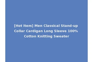 [Hot Item] Men Classical Stand-up Collar Cardigan Long Sleeve 100% Cotton Knitting Sweater