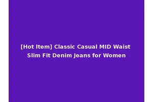 [Hot Item] Classic Casual MID Waist Slim Fit Denim Jeans for Women