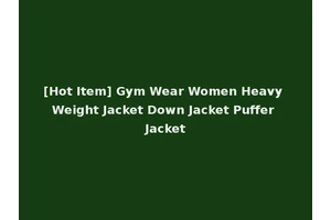 [Hot Item] Gym Wear Women Heavy Weight Jacket Down Jacket Puffer Jacket