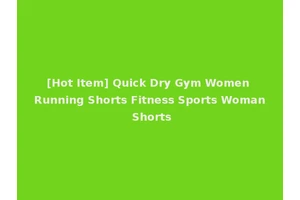 [Hot Item] Quick Dry Gym Women Running Shorts Fitness Sports Woman Shorts