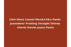 [Hot Item] Casual Men's Pants Jeanswear Printing Straight Skinny Shorts Denim Jeans Pants