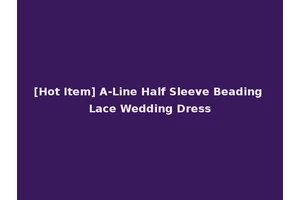 [Hot Item] A-Line Half Sleeve Beading Lace Wedding Dress