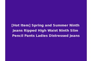[Hot Item] Spring and Summer Ninth Jeans Ripped High Waist Ninth Slim Pencil Pants Ladies Distressed Jeans