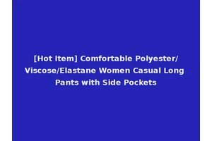 [Hot Item] Comfortable Polyester/Viscose/Elastane Women Casual Long Pants with Side Pockets