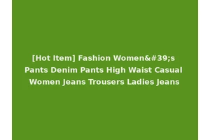 [Hot Item] Fashion Women's Pants Denim Pants High Waist Casual Women Jeans Trousers Ladies Jeans
