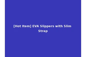 [Hot Item] EVA Slippers with Slim Strap