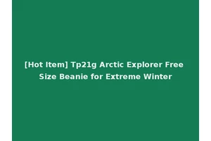 [Hot Item] Tp21g Arctic Explorer Free Size Beanie for Extreme Winter